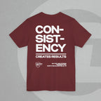 Unisex Tee - No Quick Fix. Consistency Creates Results.