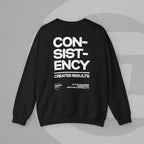 Crewneck Sweatshirt - No Quick Fix. Consistency Creates Results.