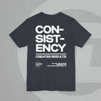 Unisex Tee - No Quick Fix. Consistency Creates Results.
