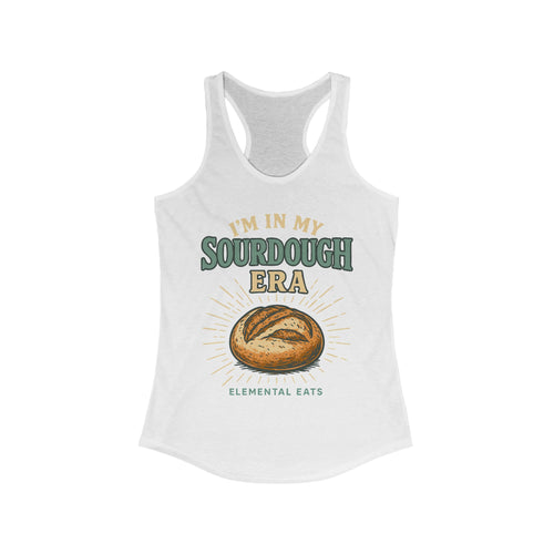 "I'm In My Sourdough Era" - Racerback Tank