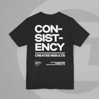 Unisex Tee - No Quick Fix. Consistency Creates Results.